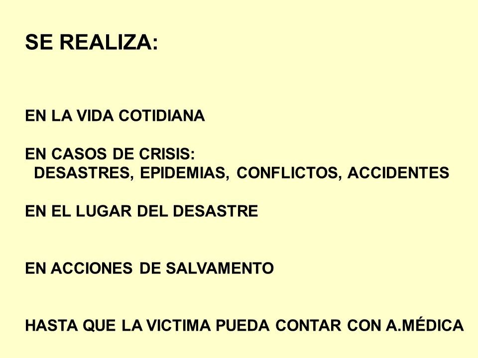 SE REALIZA: EN LA VIDA COTIDIANA EN CASOS DE CRISIS: