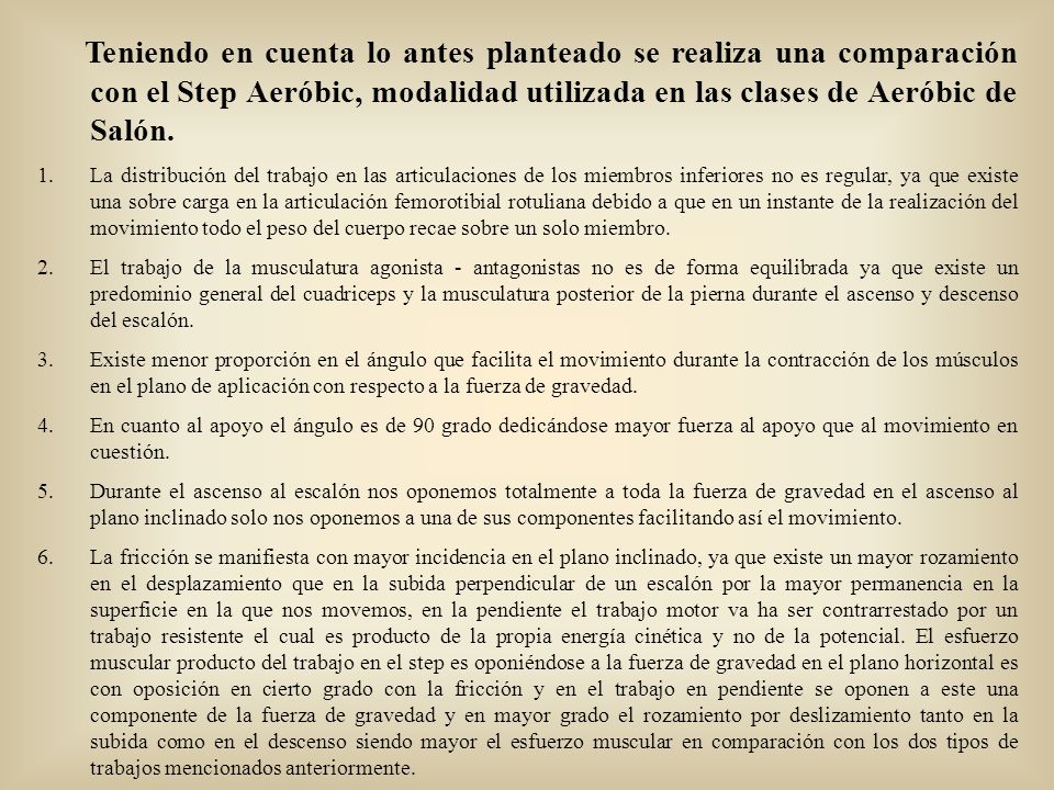 Teniendo en cuenta lo antes planteado se realiza una comparación con el Step Aeróbic, modalidad utilizada en las clases de Aeróbic de Salón.