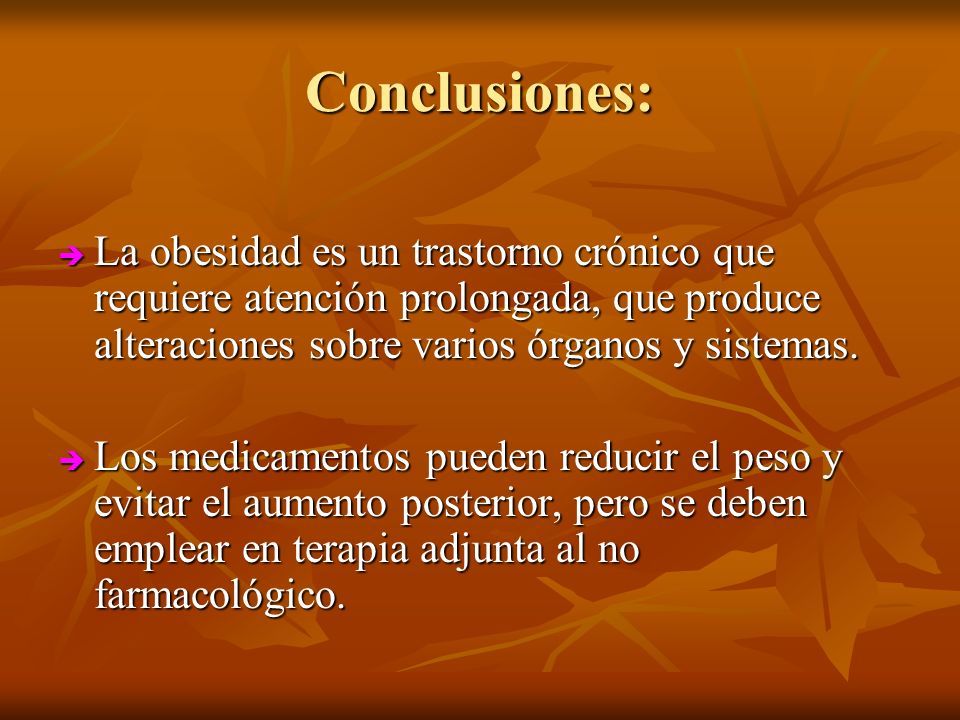 Conclusiones: La obesidad es un trastorno crónico que requiere atención prolongada, que produce alteraciones sobre varios órganos y sistemas.