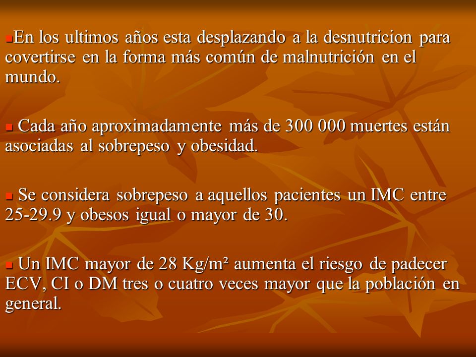 En los ultimos años esta desplazando a la desnutricion para covertirse en la forma más común de malnutrición en el mundo.