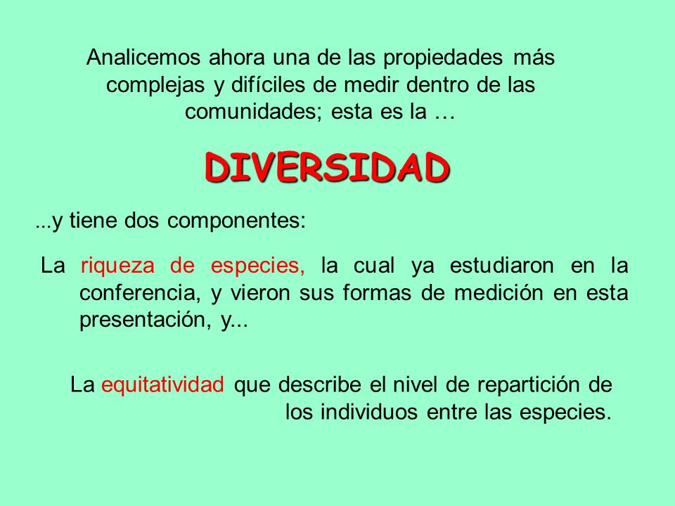 Analicemos ahora una de las propiedades más complejas y difíciles de medir dentro de las comunidades; esta es la …