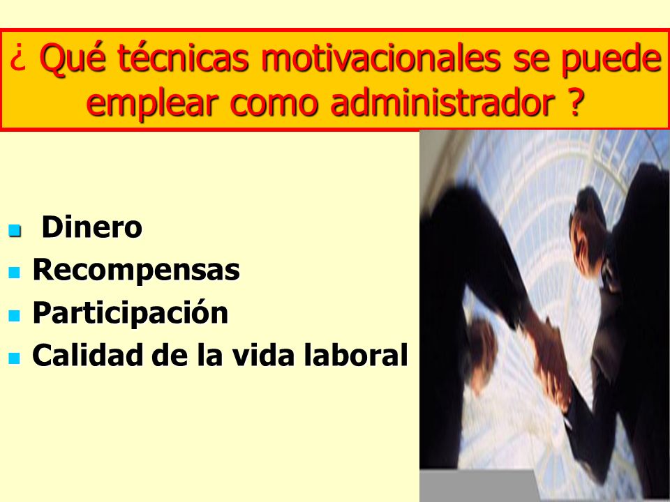 ¿ Qué técnicas motivacionales se puede emplear como administrador