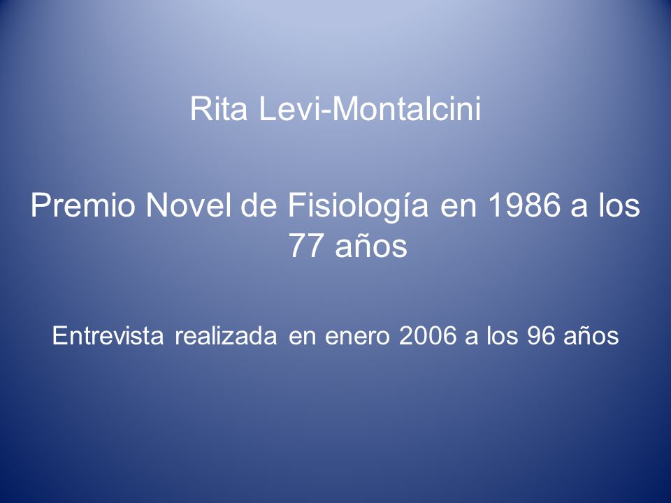 Premio Novel de Fisiología en 1986 a los 77 años
