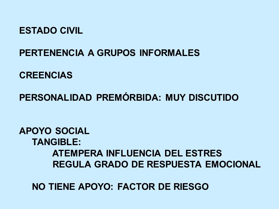 ESTADO CIVIL PERTENENCIA A GRUPOS INFORMALES. CREENCIAS. PERSONALIDAD PREMÓRBIDA: MUY DISCUTIDO. APOYO SOCIAL.