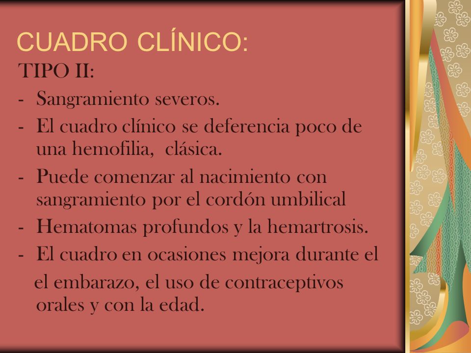 CUADRO CLÍNICO: TIPO II: Sangramiento severos.