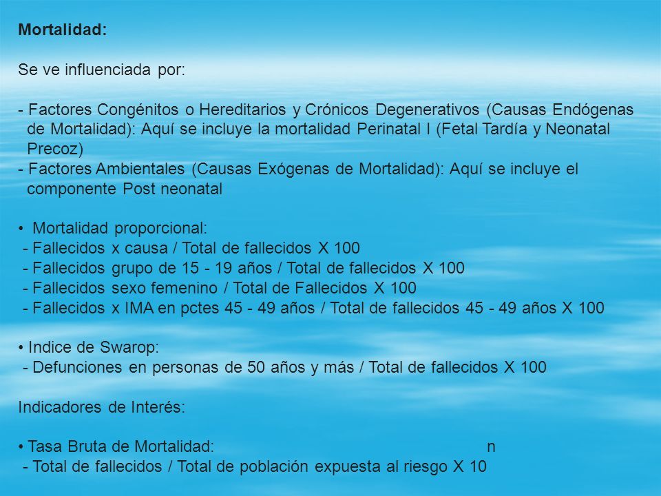 Mortalidad: Se ve influenciada por: - Factores Congénitos o Hereditarios y Crónicos Degenerativos (Causas Endógenas.