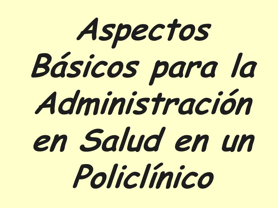 Aspectos Básicos para la Administración en Salud en un Policlínico