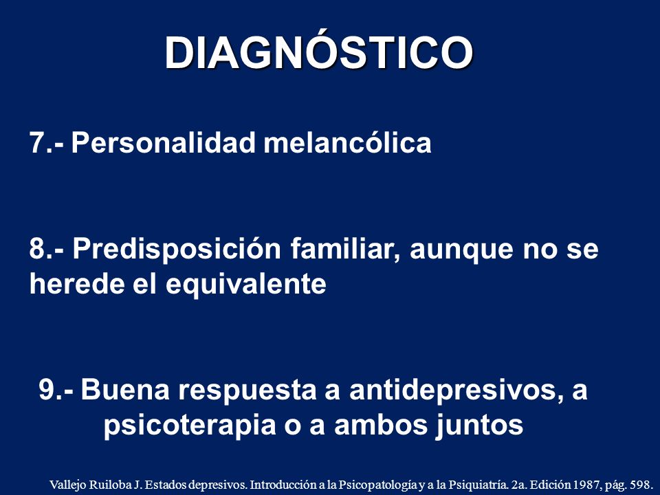 9.- Buena respuesta a antidepresivos, a psicoterapia o a ambos juntos