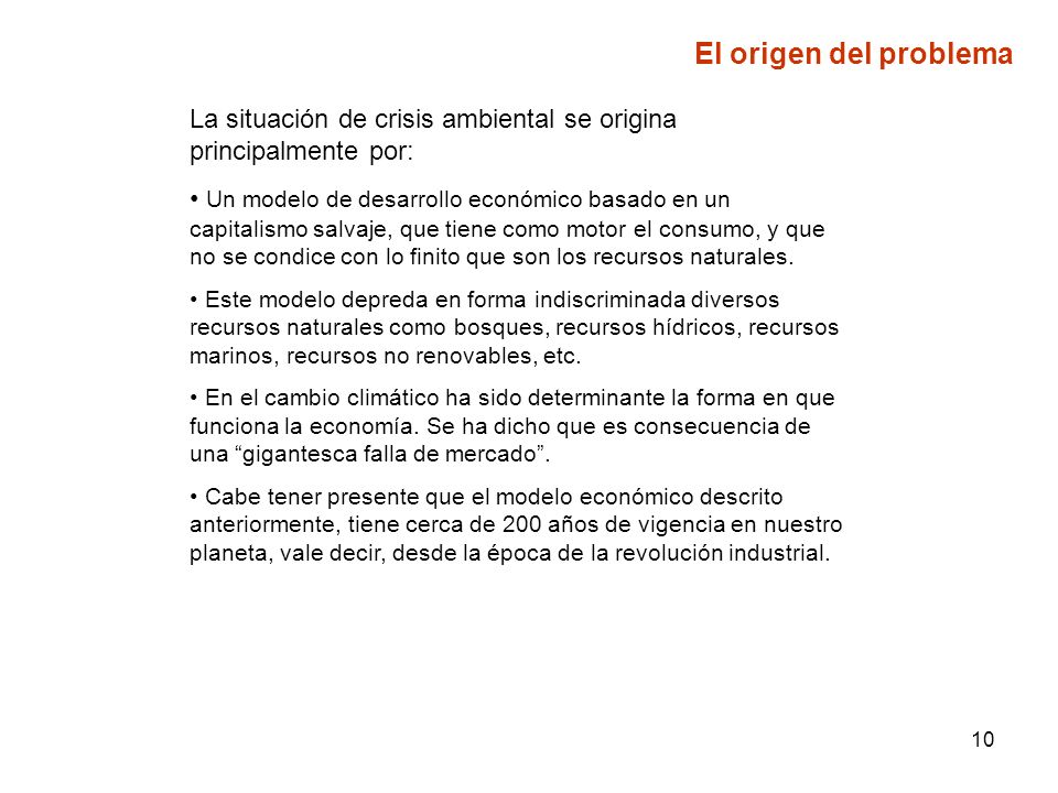El origen del problema La situación de crisis ambiental se origina principalmente por: