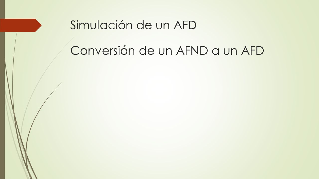 Simulación de un AFD Conversión de un AFND a un AFD