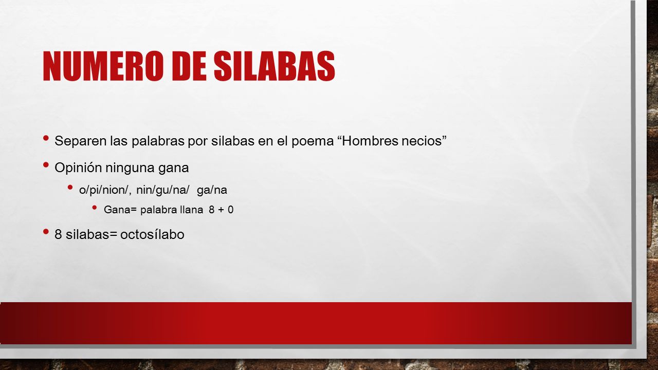 Numero de silabas Separen las palabras por silabas en el poema Hombres necios Opinión ninguna gana.