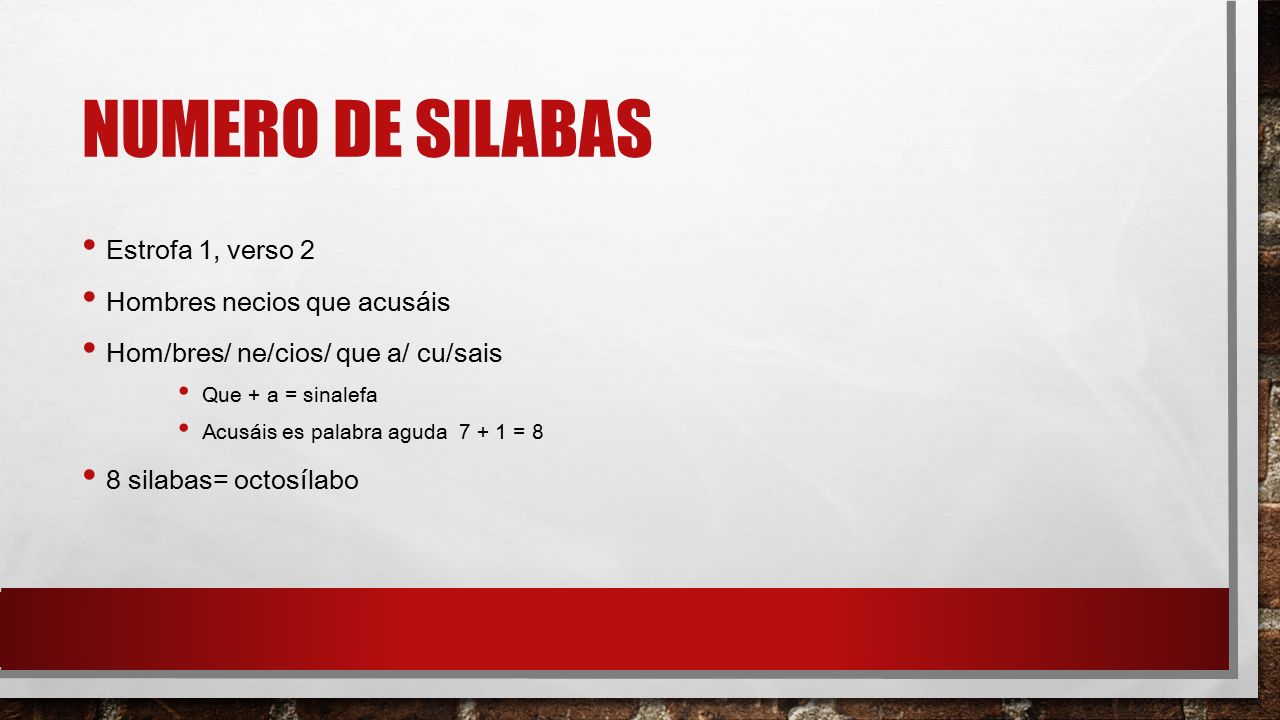 Numero de silabas Estrofa 1, verso 2 Hombres necios que acusáis