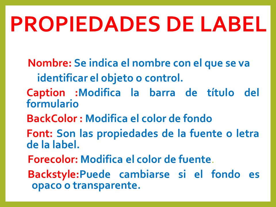 PROPIEDADES DE LABEL Nombre: Se indica el nombre con el que se va