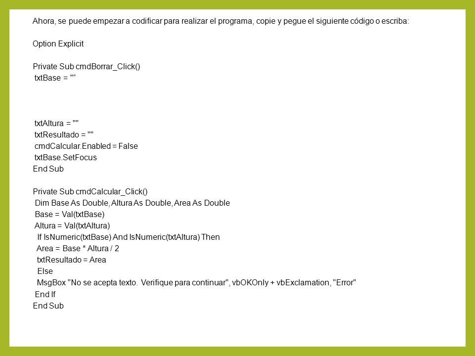 Ahora, se puede empezar a codificar para realizar el programa, copie y pegue el siguiente código o escriba: