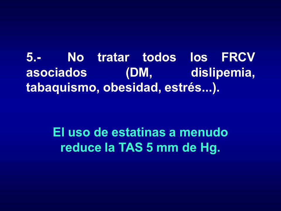 El uso de estatinas a menudo reduce la TAS 5 mm de Hg.