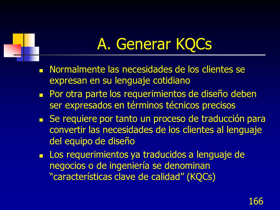 A. Generar KQCs Normalmente las necesidades de los clientes se expresan en su lenguaje cotidiano.