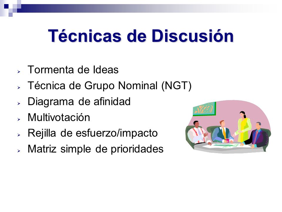 Técnicas de Discusión Tormenta de Ideas Técnica de Grupo Nominal (NGT)