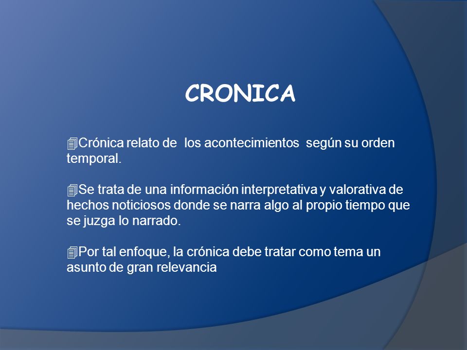 CRONICA Crónica relato de los acontecimientos según su orden temporal.