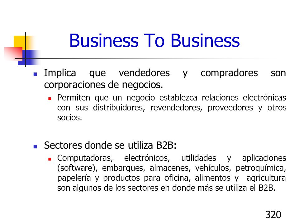 Business To Business Implica que vendedores y compradores son corporaciones de negocios.