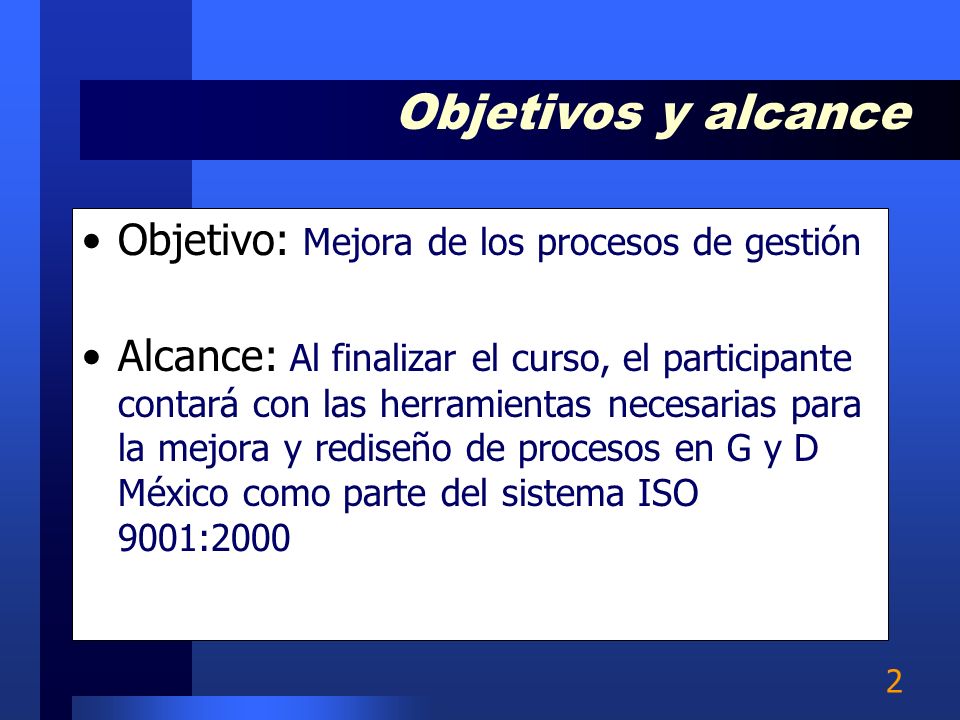 Objetivos y alcance Objetivo: Mejora de los procesos de gestión