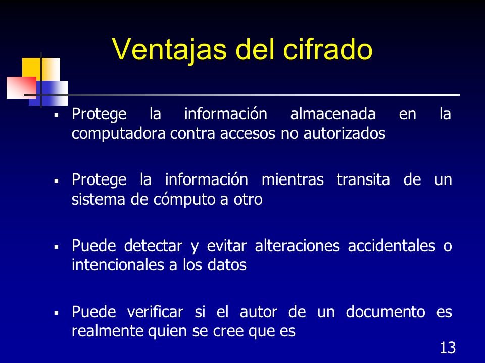 Ventajas del cifrado Protege la información almacenada en la computadora contra accesos no autorizados.
