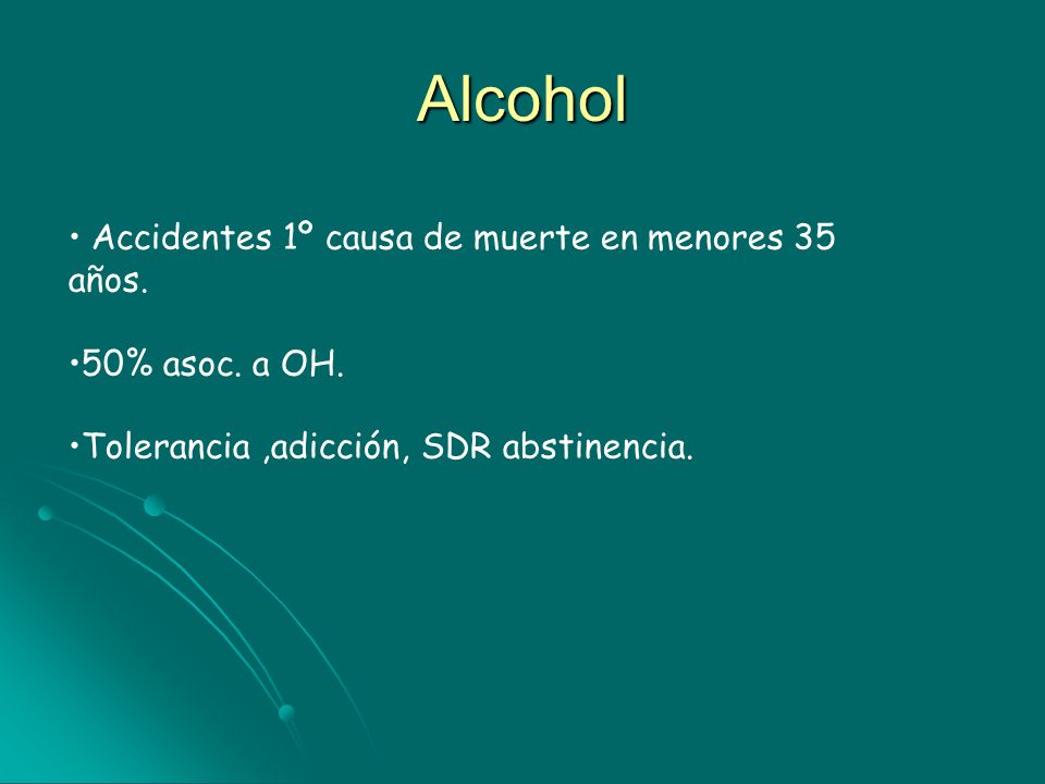 Alcohol Accidentes 1º causa de muerte en menores 35 años.