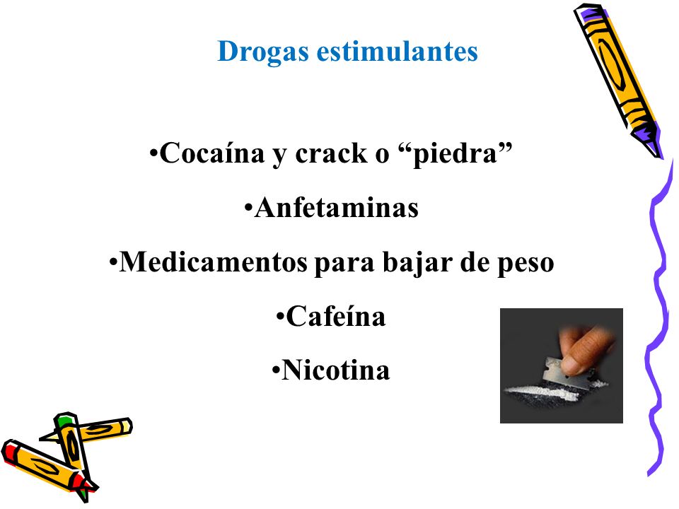 Cocaína y crack o piedra Medicamentos para bajar de peso