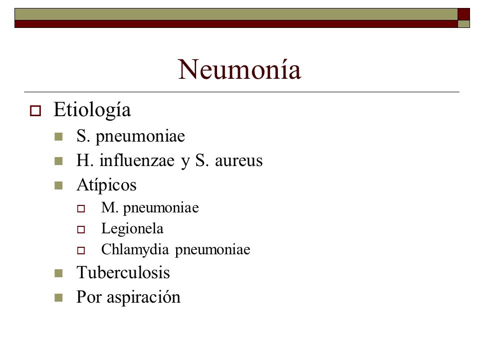 Neumonía Etiología S. pneumoniae H. influenzae y S. aureus Atípicos
