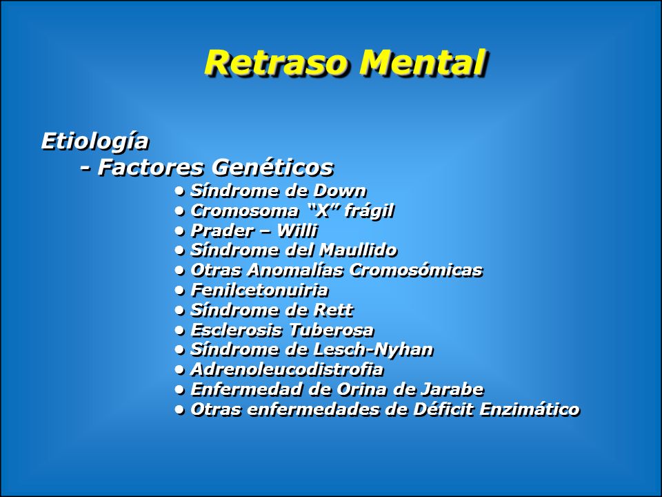 Retraso Mental Etiología - Factores Genéticos • Síndrome de Down