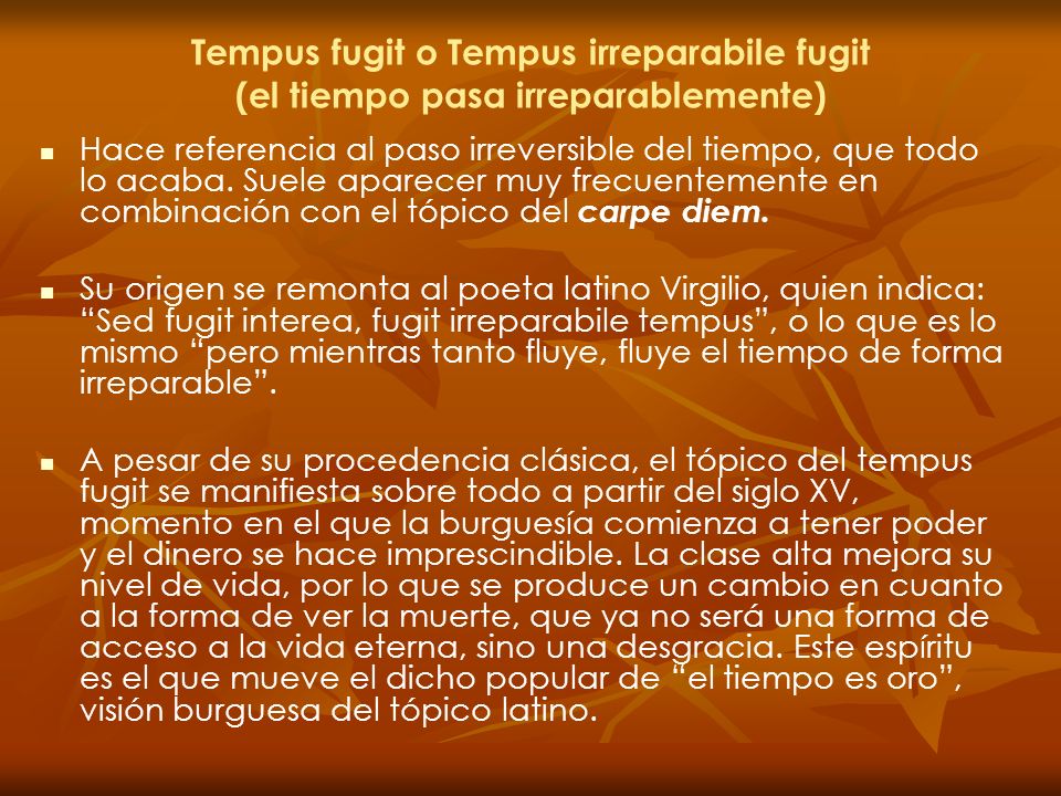 Tempus fugit o Tempus irreparabile fugit (el tiempo pasa irreparablemente)