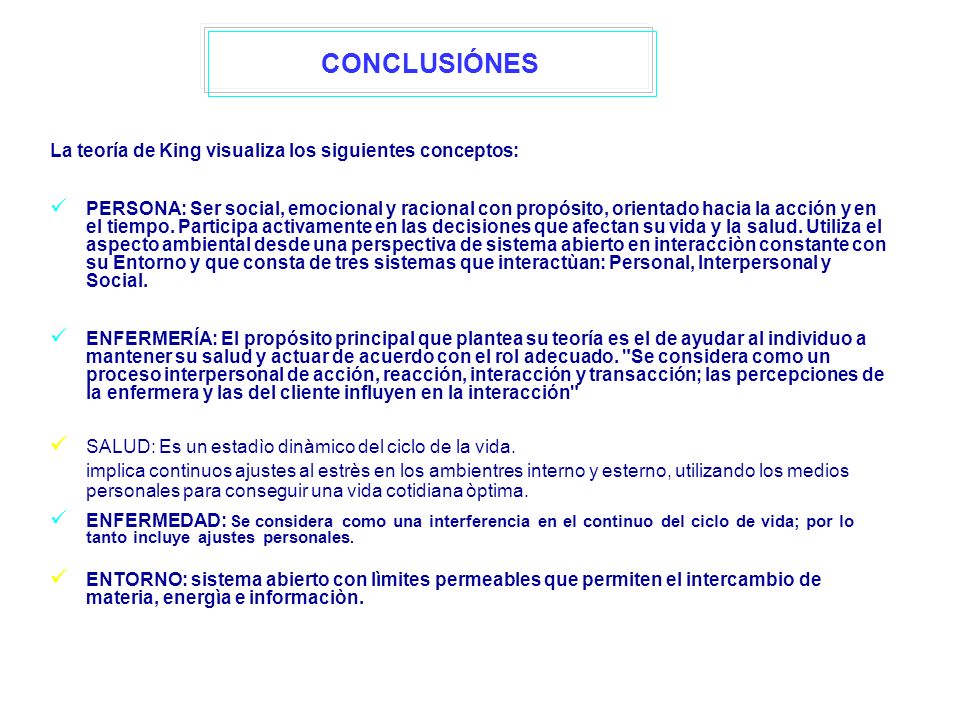 CONCLUSIÓNES La teoría de King visualiza los siguientes conceptos: