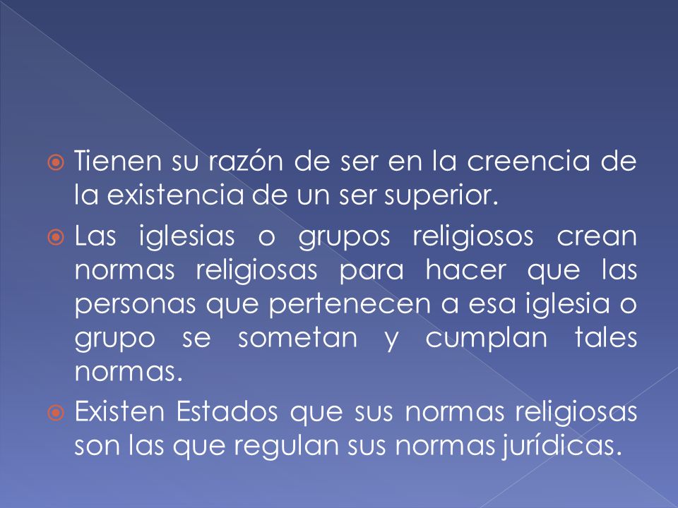 Tienen su razón de ser en la creencia de la existencia de un ser superior.