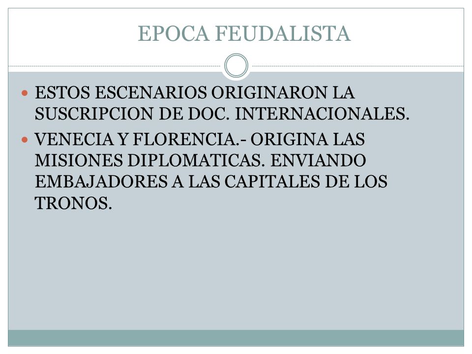 EPOCA FEUDALISTA ESTOS ESCENARIOS ORIGINARON LA SUSCRIPCION DE DOC. INTERNACIONALES.