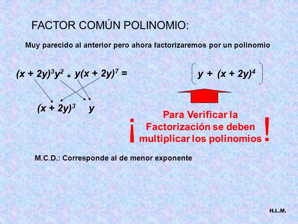 Para Verificar la Factorización se deben multiplicar los polinomios