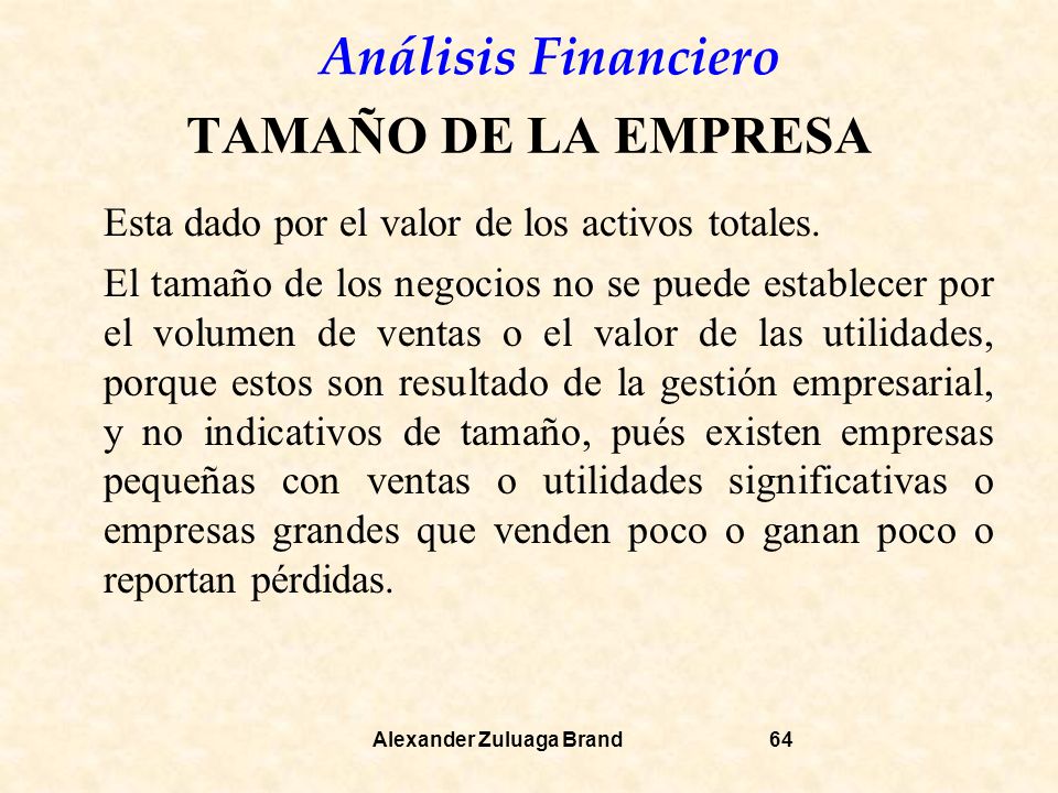 TAMAÑO DE LA EMPRESA Esta dado por el valor de los activos totales.