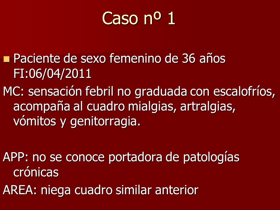 Caso nº 1 Paciente de sexo femenino de 36 años FI:06/04/2011