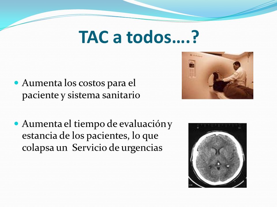 TAC a todos…. Aumenta los costos para el paciente y sistema sanitario
