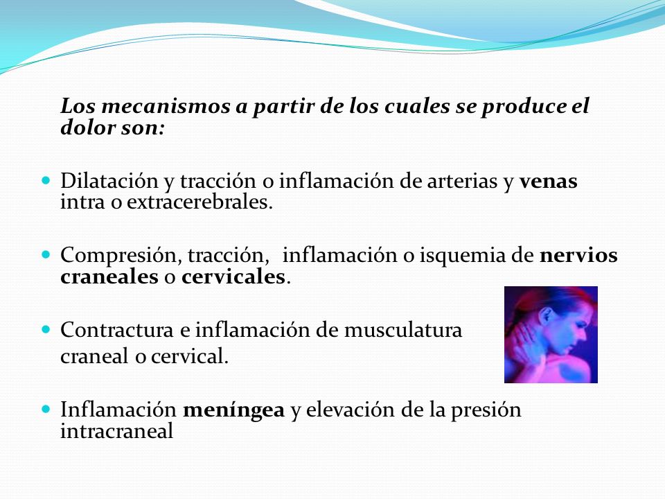 Los mecanismos a partir de los cuales se produce el dolor son: