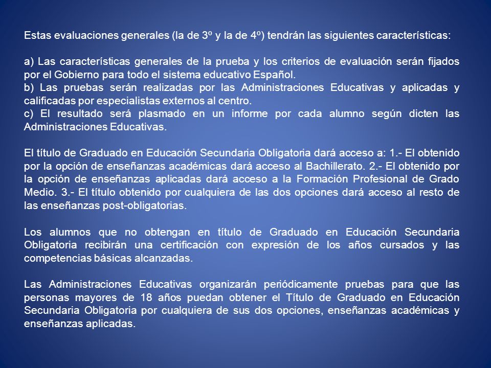 Estas evaluaciones generales (la de 3º y la de 4º) tendrán las siguientes características: