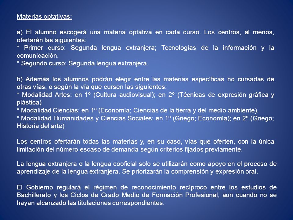 Materias optativas: a) El alumno escogerá una materia optativa en cada curso. Los centros, al menos, ofertarán las siguientes: