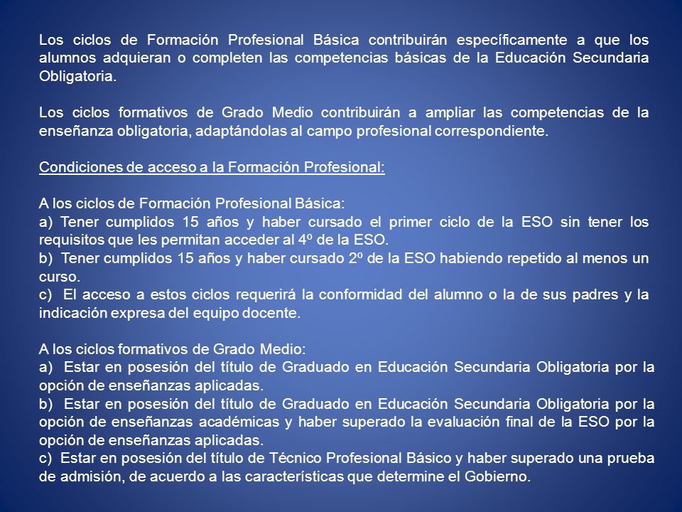 Los ciclos de Formación Profesional Básica contribuirán específicamente a que los alumnos adquieran o completen las competencias básicas de la Educación Secundaria Obligatoria.