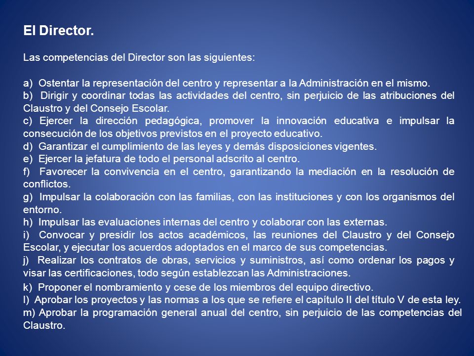 El Director. Las competencias del Director son las siguientes: