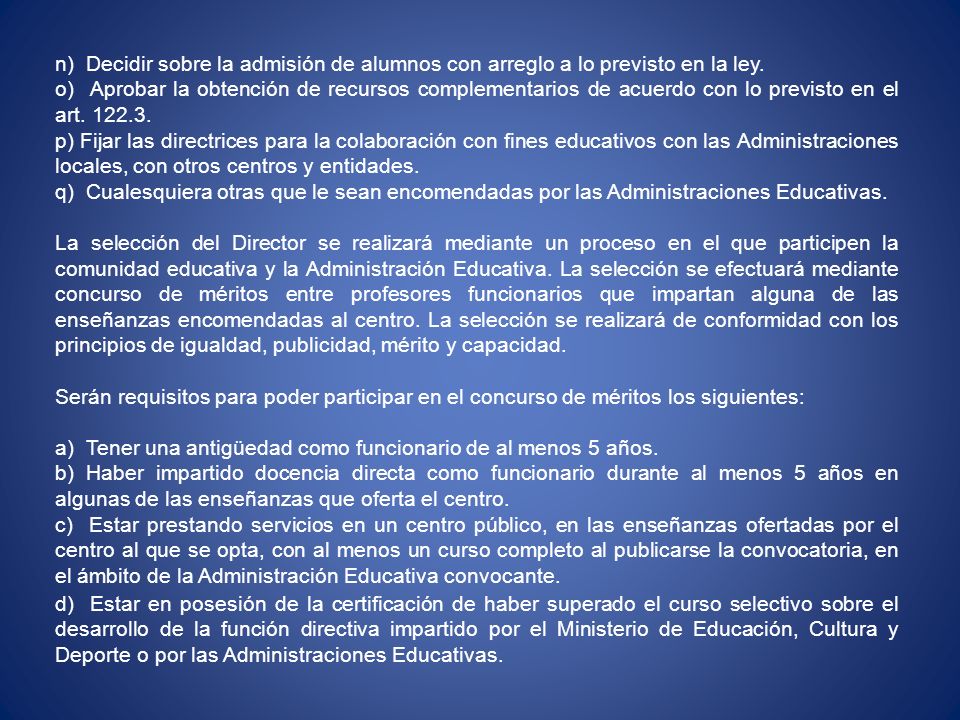 n) Decidir sobre la admisión de alumnos con arreglo a lo previsto en la ley.