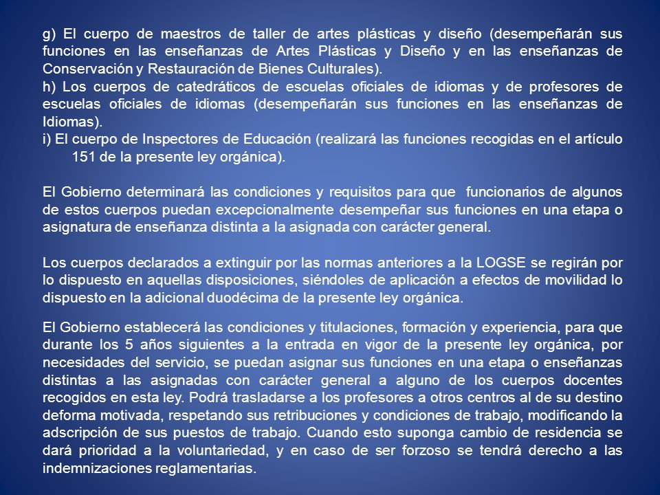 g) El cuerpo de maestros de taller de artes plásticas y diseño (desempeñarán sus funciones en las enseñanzas de Artes Plásticas y Diseño y en las enseñanzas de Conservación y Restauración de Bienes Culturales).