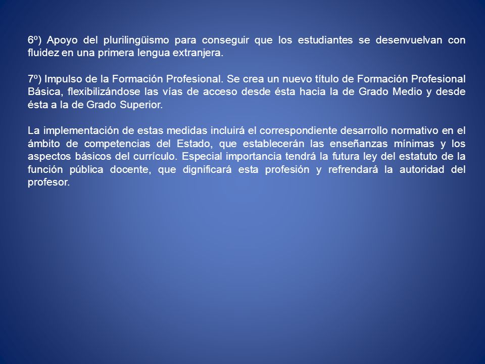 6º) Apoyo del plurilingüismo para conseguir que los estudiantes se desenvuelvan con fluidez en una primera lengua extranjera.