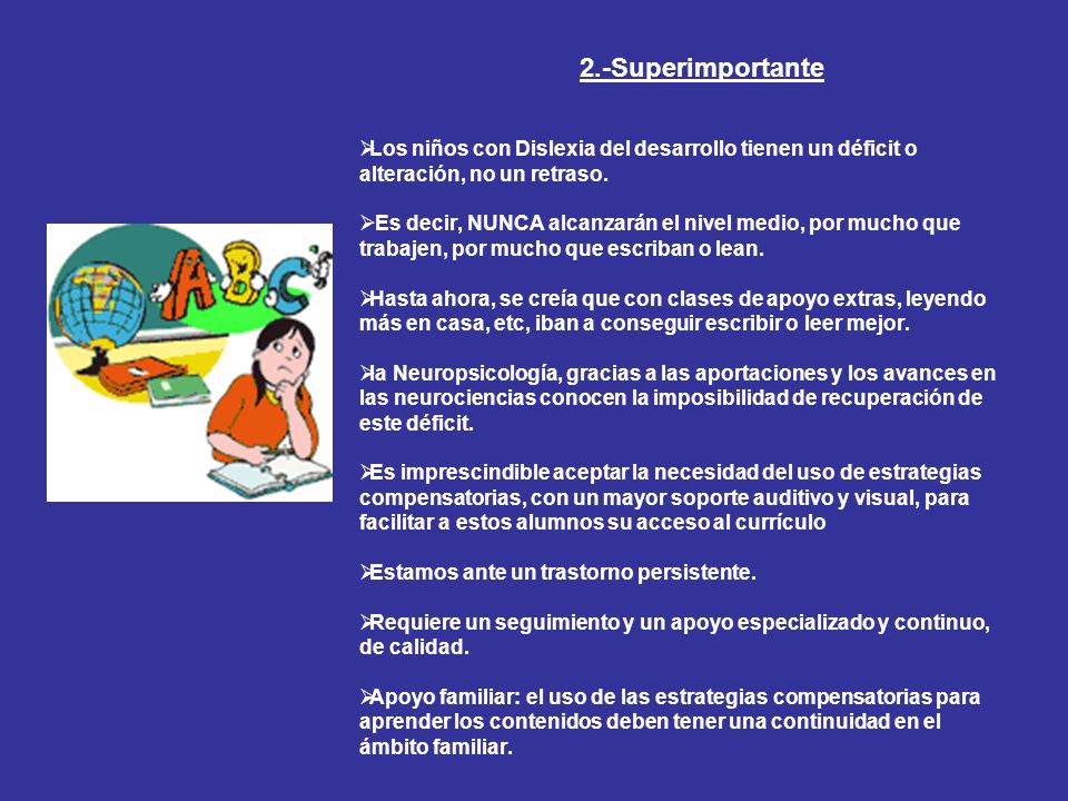 2.-Superimportante Los niños con Dislexia del desarrollo tienen un déficit o alteración, no un retraso.