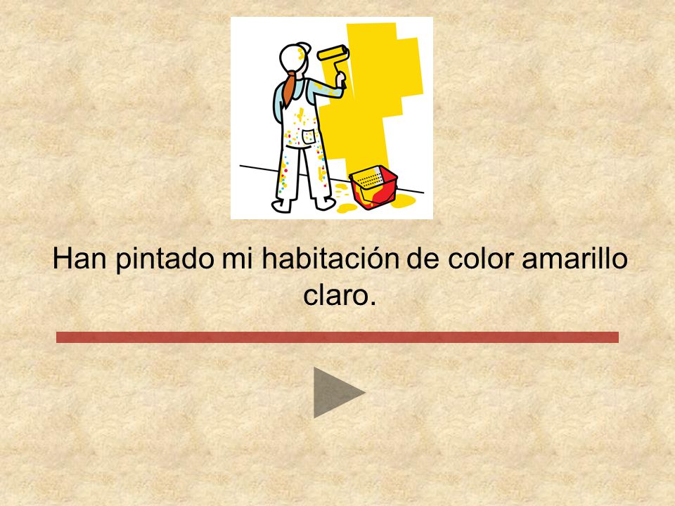 Han pintado mi habitación de color amarillo claro.
