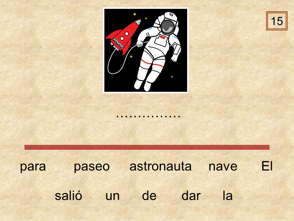 15 …………… para paseo astronauta nave El salió un de dar la