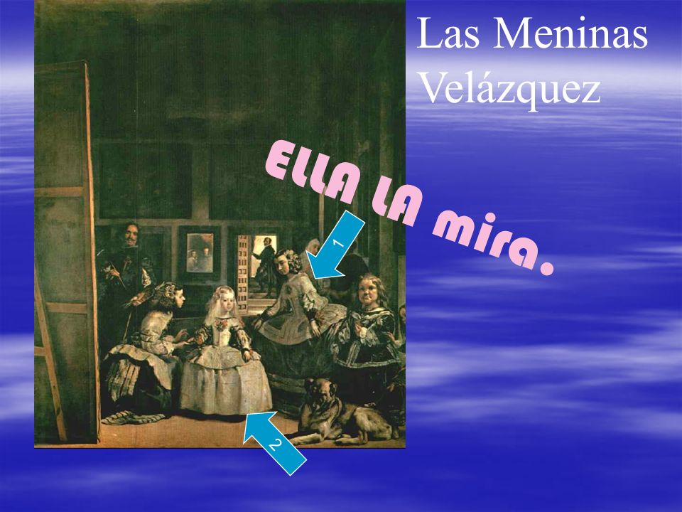 ELLA LA mira. Las Meninas Velázquez 1 2