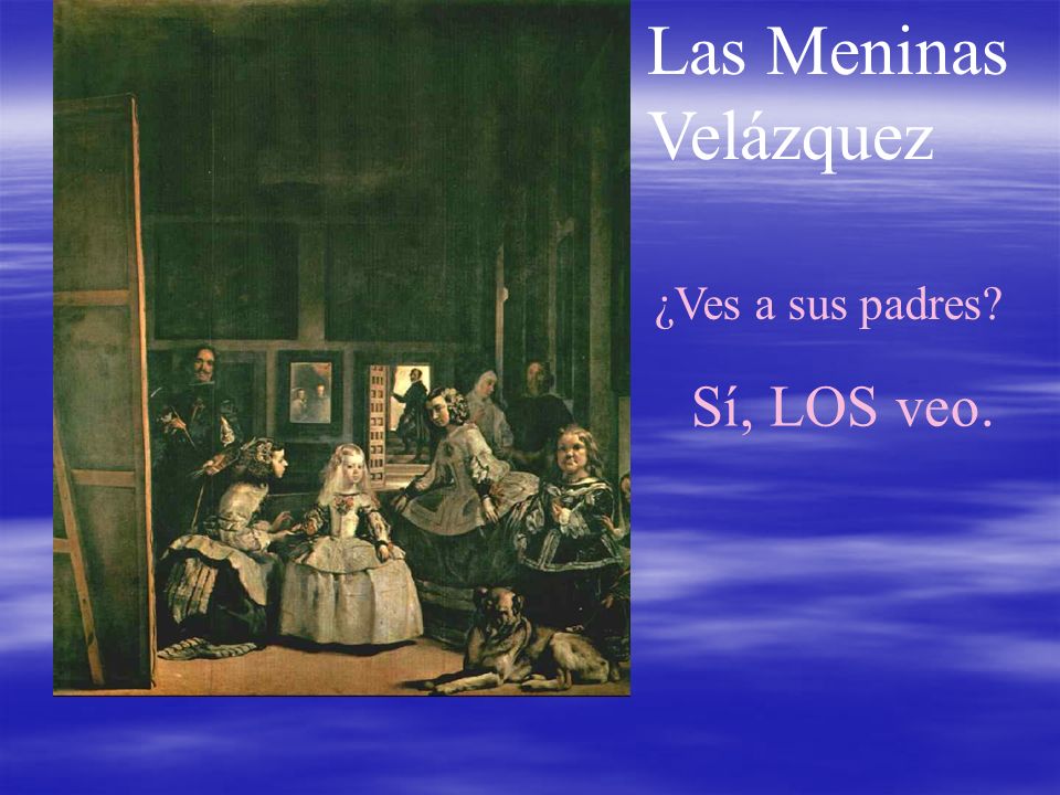 Las Meninas Velázquez Sí, LOS veo. ¿Ves a sus padres